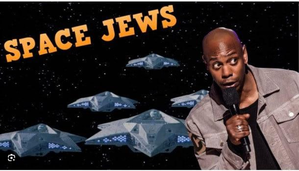 Click to Watch Video of Dave Chappelle trying to give us a CLUE.. Space Jews 